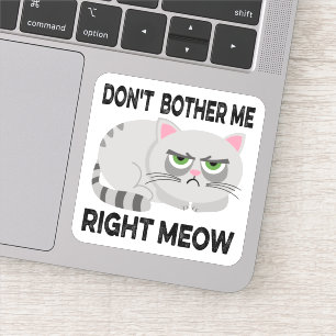 DON'T BOTHER ME RIGHT MEOW - Funny Lazy Cat Sticke