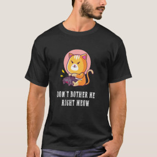 Dont Bother Me Right Meow Video-Games Gaming Cat L T-Shirt