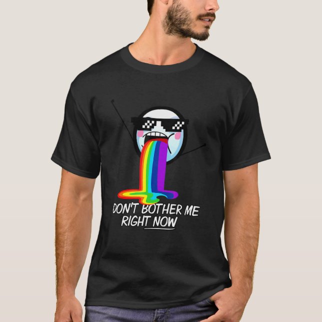 Don't Bother Me Right Now  Cool Sarcastic Meme Fac T-Shirt (Front)