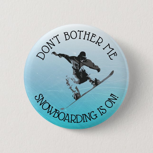Don't Bother Me, Snowboarding is on Humour Button (Front)