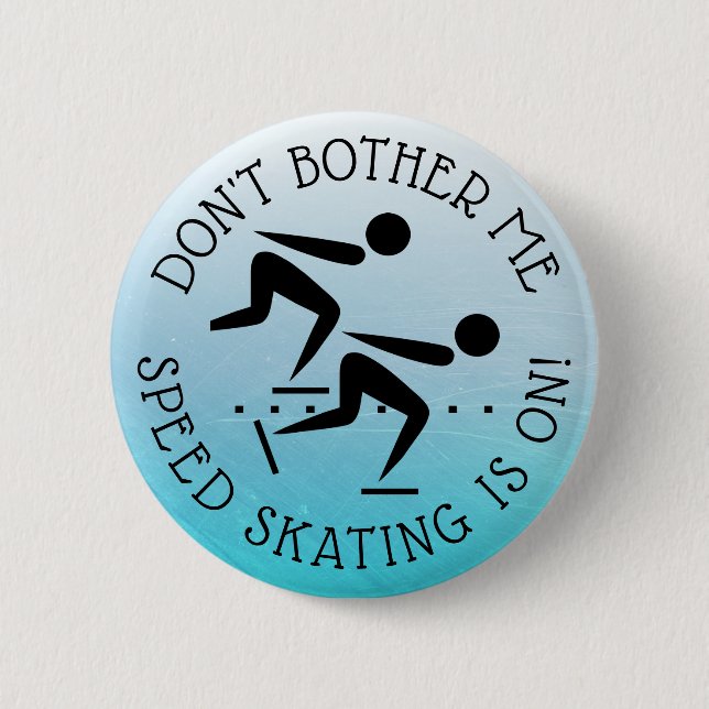 Don't Bother Me Speed Skating is on Humour Button (Front)