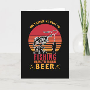Don't Bother Me While I'm Fishing-fishing-funny Card