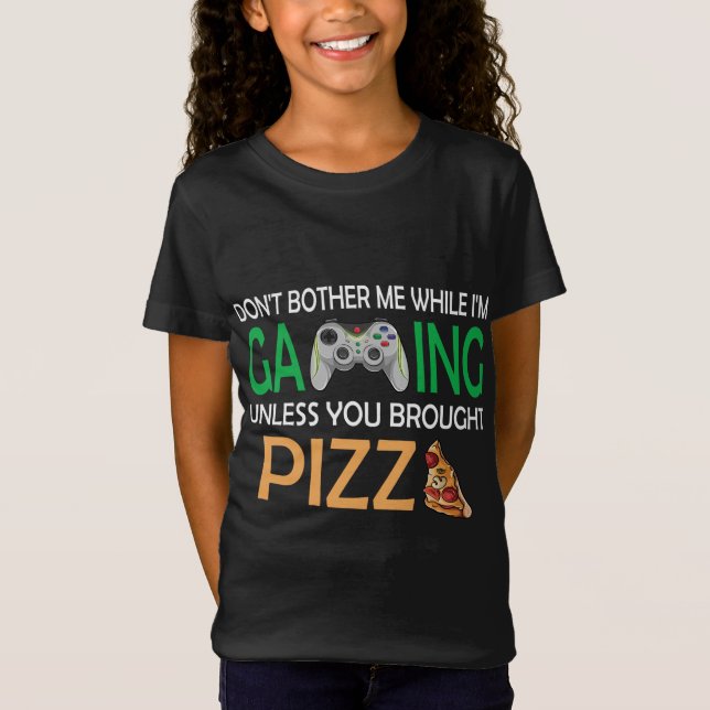 Don't Bother Me While I'm Gaming Unless You Brough T-Shirt (Front)