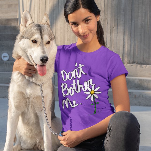 Don't Bother Me Whimsical Daisy  T-Shirt (Creator Uploaded)