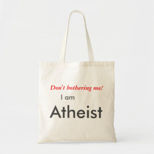 Don't bothering me, I am atheist tote Bag