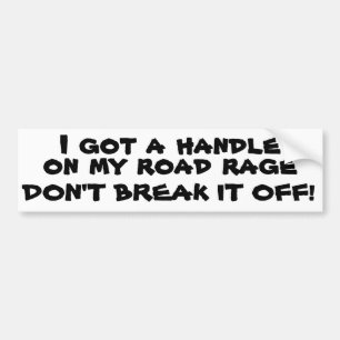 Don't Break My Road Rage Handle Bumper Sticker