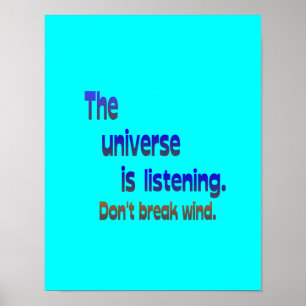 Don't Break Wind - Universe is Listening Poster