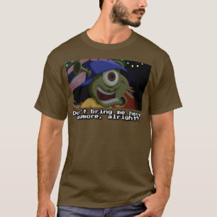 Dont bring me here anymore T-Shirt