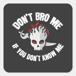 Don't Bro Me Square Sticker