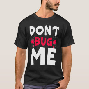 Don't Bug Me Entomology Insect Catching Ladybug Bu T-Shirt