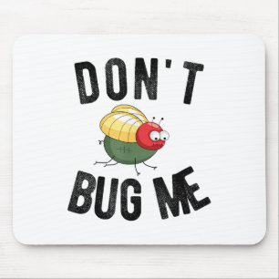 Don't Bug Me Funny Introvert Quote Saying Meme Mouse Mat