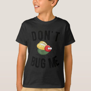 Don't Bug Me Funny Introvert Quote Saying Meme T-Shirt