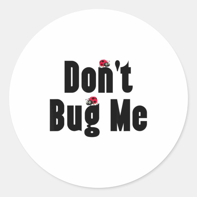 Don't Bug Me - Funny Ladybug Family Insect  Classic Round Sticker (Front)