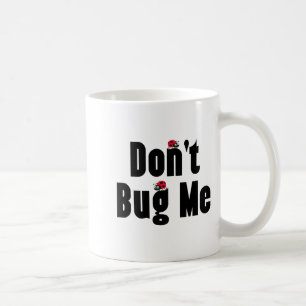 Don't Bug Me - Funny Ladybug Family Insect  Coffee Mug