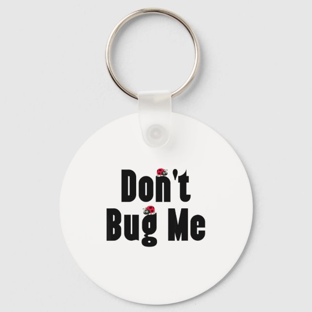 Don't Bug Me - Funny Ladybug Family Insect  Key Ring (Front)