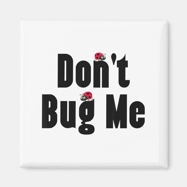 Don't Bug Me - Funny Ladybug Family Insect  Magnet (Front)