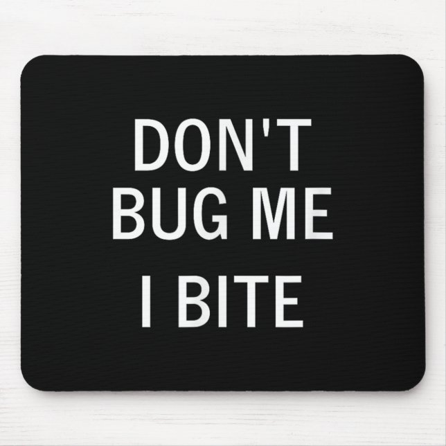 Don't Bug Me I Bite, Sarcastic, Funny, Joke, Famil Mouse Mat (Front)