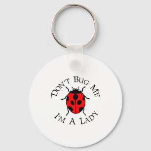 Dont Bug Me Im A Lady Key Ring