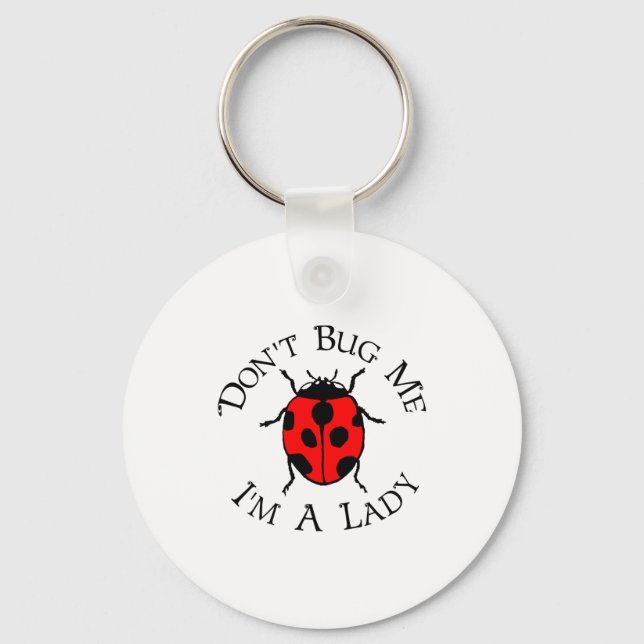 Dont Bug Me Im A Lady  Key Ring (Front)