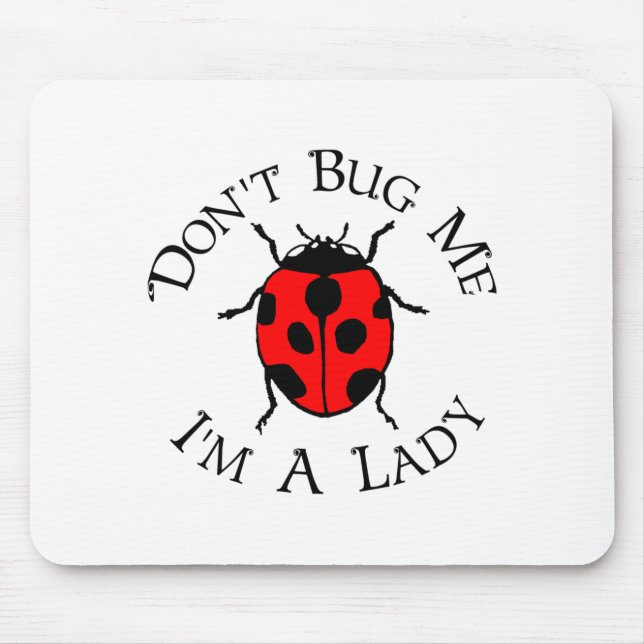 Dont Bug Me Im A Lady  Mouse Mat (Front)