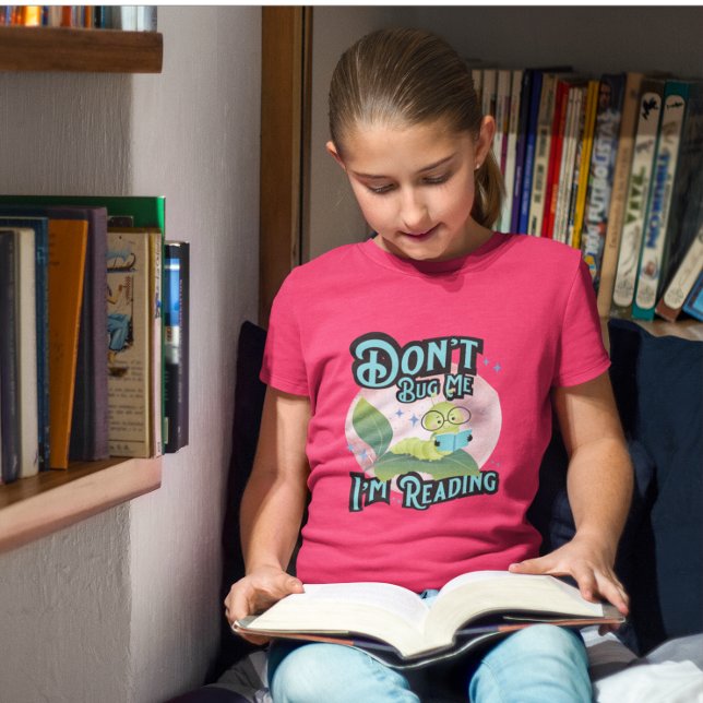 Don't Bug Me I'm Reading Cute Caterpillar T-Shirt (Tiny reader, big attitude, bigger imagination.)