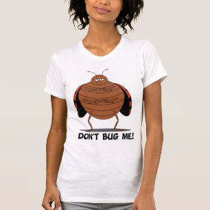 Don't Bug Me Ladies Shirt