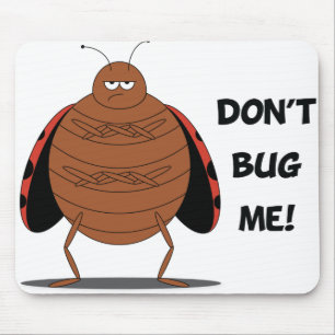 Don't Bug Me Mousepad