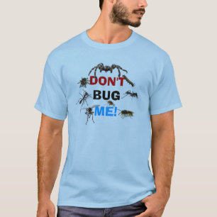 DON'T BUG ME! T-shirt