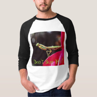 Don't Bug Me ! T-Shirt
