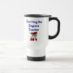 Don't bug the Daycare Teacher Mug