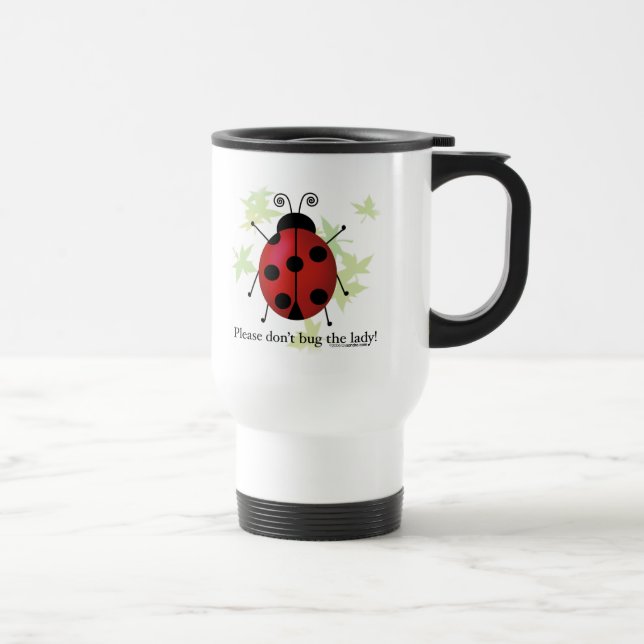 Don't bug the Lady Travel Mug (Right)