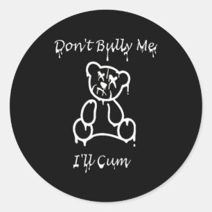 Dont Bully Me Ill Come _2 Classic Round Sticker