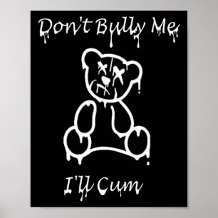Dont Bully Me Ill Come _2  Poster