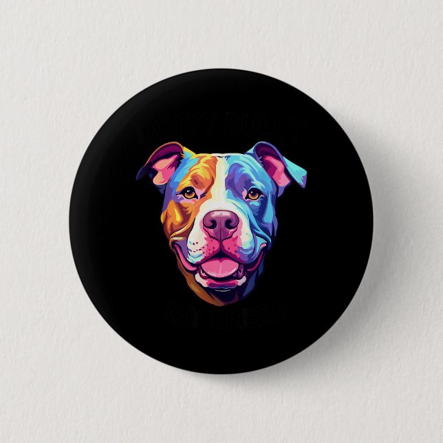 Dont Bully My Bread Pit Bull Colours 6 Cm Round Badge (Front)