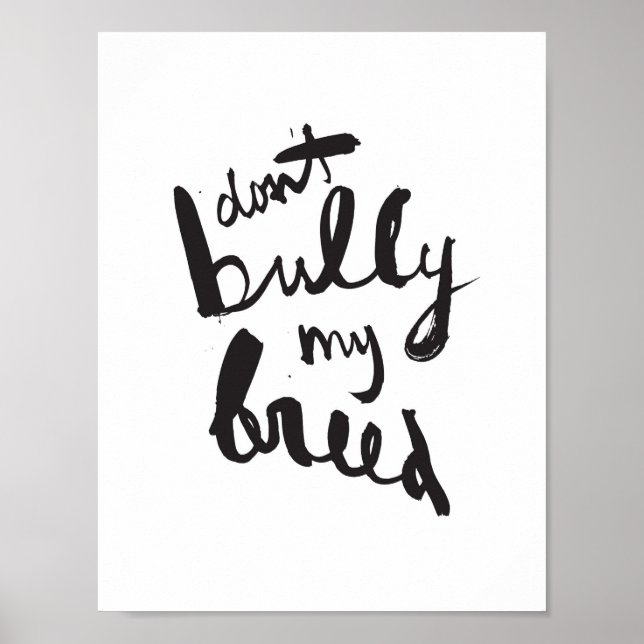 Don't Bully My Breed Poster (Front)