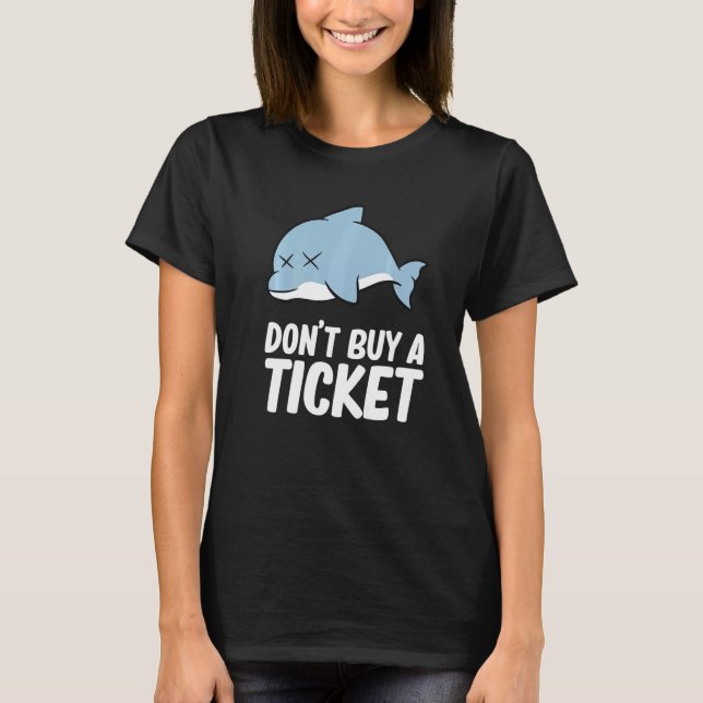 Don't buy a ticket - Dolphin Premium T-Shirt (Front)