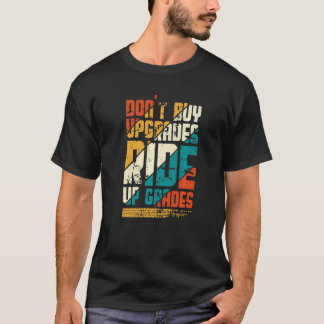 Don't Buy Bicycle Cycling Quote Love Riding Bicycl T-Shirt
