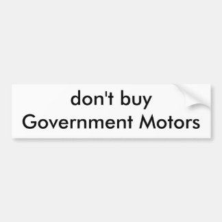 don't buy Government Motors Bumper Sticker
