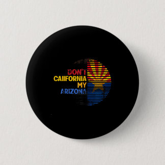 Don't California My Arizona Vintage Arizona Flag  6 Cm Round Badge