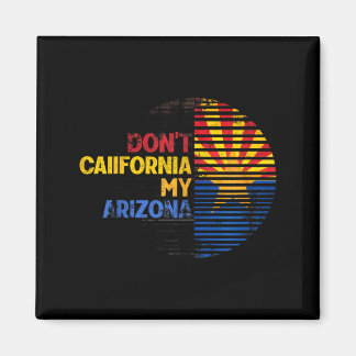 Don't California My Arizona Vintage Arizona Flag  Magnet