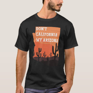 Don't California My Arizona Vintage Desert And Sag T-Shirt
