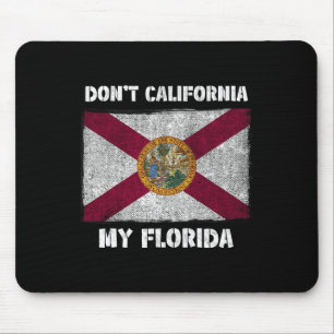 Don't California My Florida Fl Flag Local Sunshine Mouse Mat