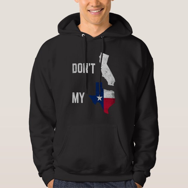 Don't California My Texas Flag Card Distressed Vin Hoodie (Front)
