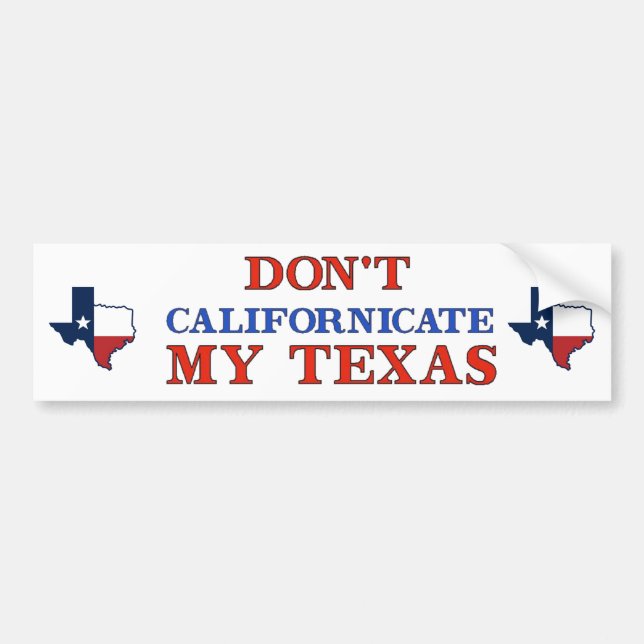 Dont Californicate Texas Bumper Sticker (Front)