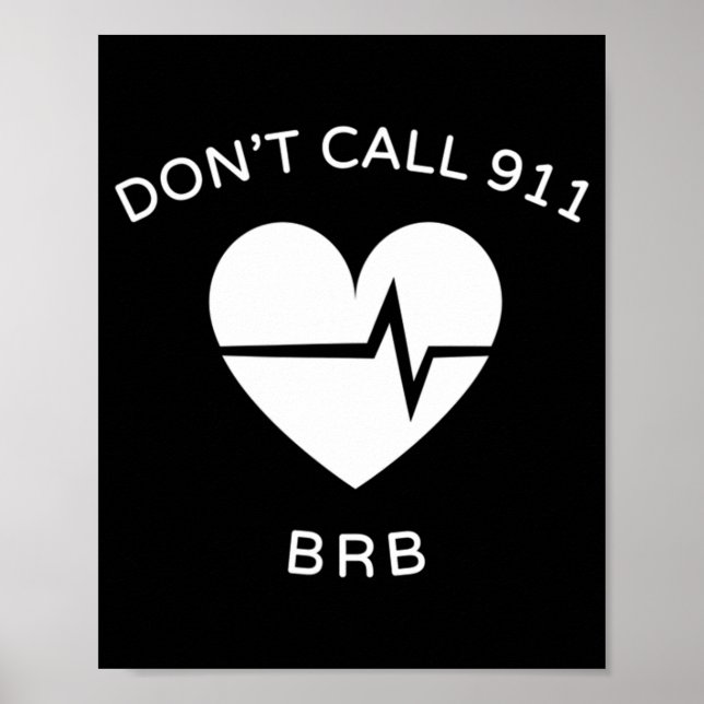 Don't Call 911 BRB POTS Dysautonomia Awareness T-S Poster (Front)