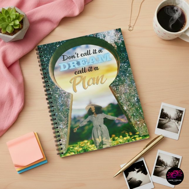 Don't Call It A Dream Call It A Plan Notebook (Write the plan. Then execute.)