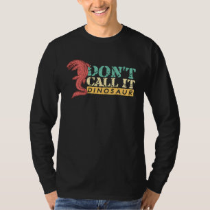 Dont Call It Dinosaur Mosasaurus Dinosaur T-Shirt