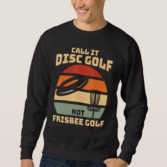 Dont call it Frisbee Golf - Disc Golf Sweatshirt (Front)