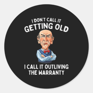 Don't Call It Getting Old I Call It Outliving The Classic Round Sticker