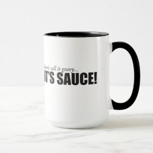 Don't call it gravy... IT'S SAUCE! 15 oz Mug